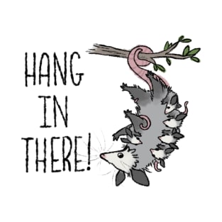 Hang In There! T-Shirt