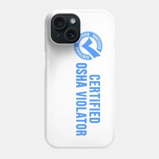 Certified OSHA Violator Phone Case