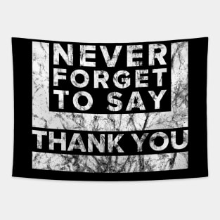 Never Forget to say Thank you Tapestry