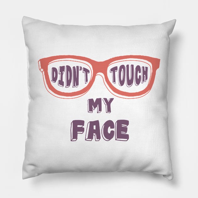 I Didn't Touch My Face Motivational Quotes Quarantine Pillow by roykhensin