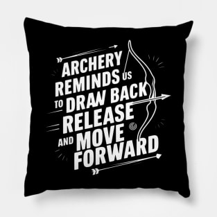 Archery reminds us to draw back, release, and move forward Pillow