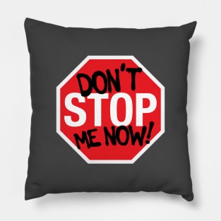 Don't Stop me now design Pillow