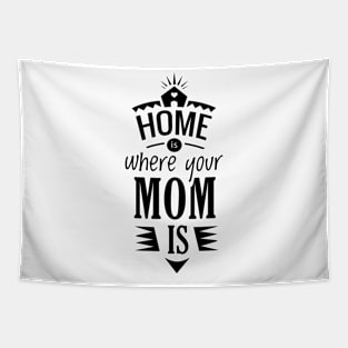 Home is where your mom is shirt Tapestry