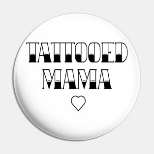 Tattooed Mama Pin