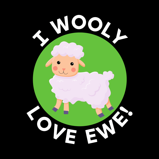 I Wooly Love Ewe | Sheep Pun by Allthingspunny