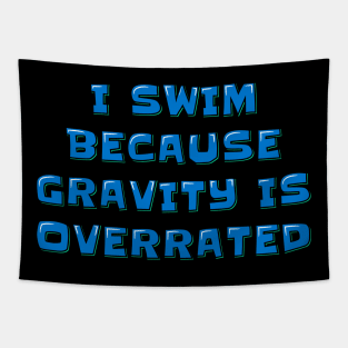 Swimmer Quote I Swim Because Gravity is Overrated Tapestry