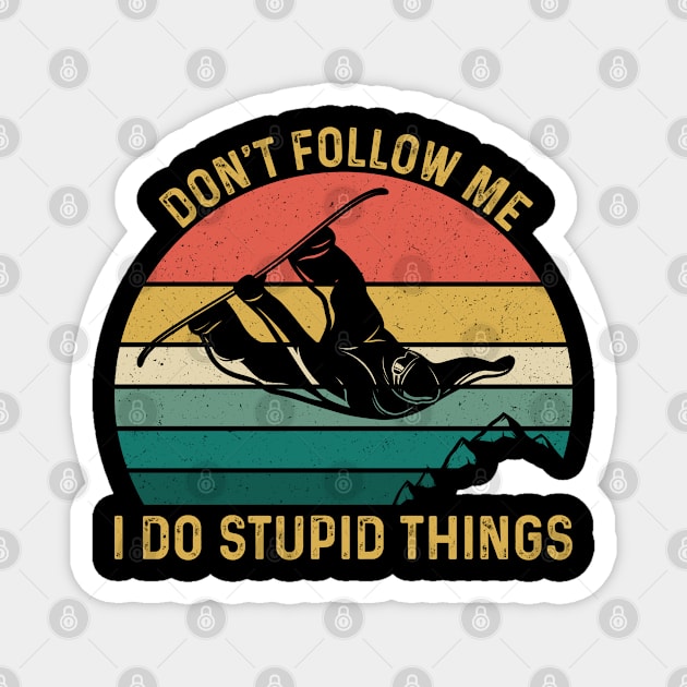 Funny Snowboarding Gift For Snowboarder, Don't Follow Me I Do Stupid Things Magnet by Justbeperfect