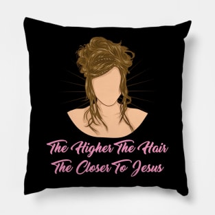 Hairstylist Gift " The Higher The Hair The Closer To Jesus " Pillow