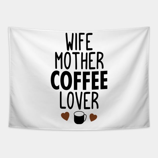 Wife mother coffee lover Tapestry by Tesszero