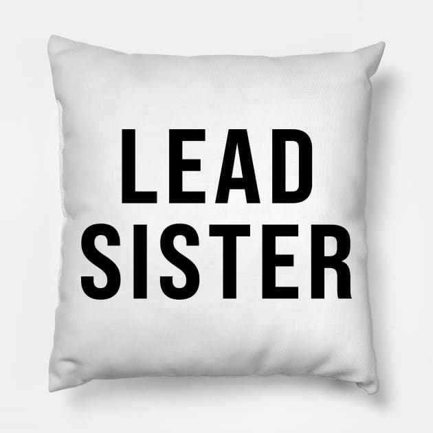 Lead Sister Pillow by n23tees