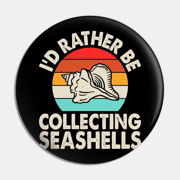 I'd Rather Be Collecting Seashell T Shirt For Women Men T-Shirt Pin by Gocnhotrongtoi