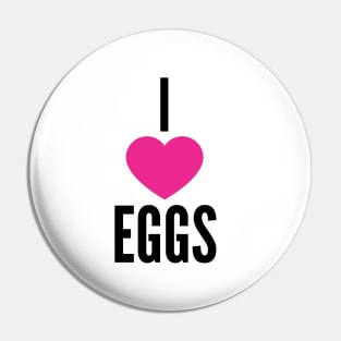 I Love Eggs Pin