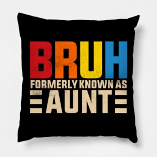 Bruh Formerly Known As Aunt Pillow