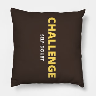 Challenge self-doubt. Pillow