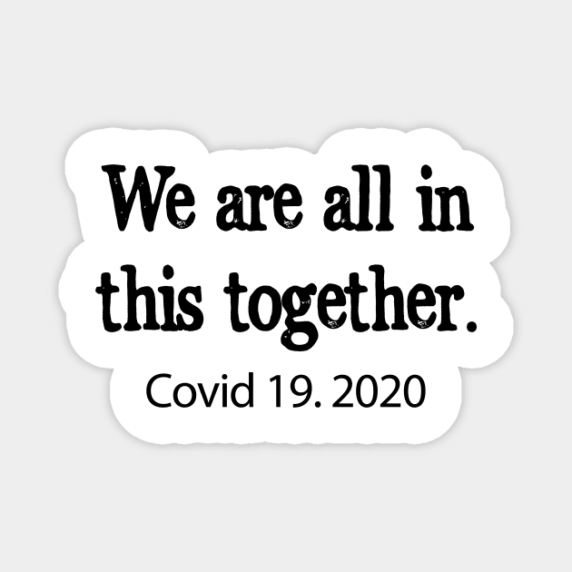 We are all in this together! Covid 19 Magnet by Dog & Rooster