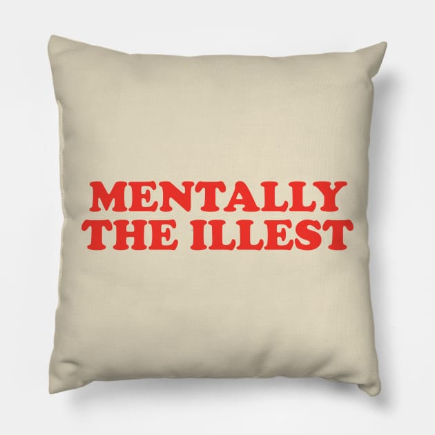 Mentally The Illest Shirt / Mental Health Sweatshirt Anxiety Hoodie Funny Depression Crew Therapist Shirt Psychologist Gift Y2K Pillow by ILOVEY2K