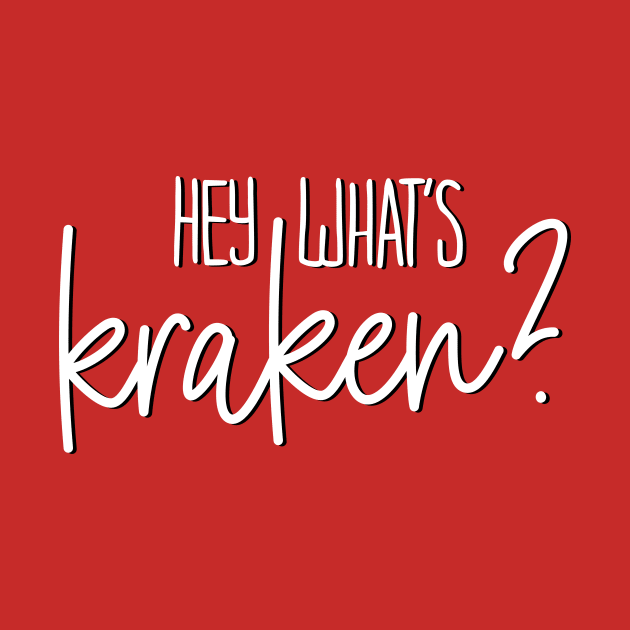 Hey, What's Kraken? by DesignbyDarryl