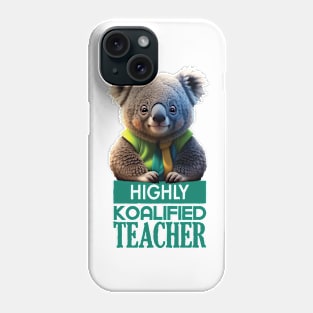 Just a Highly Koalified Teacher Koala 2 Phone Case