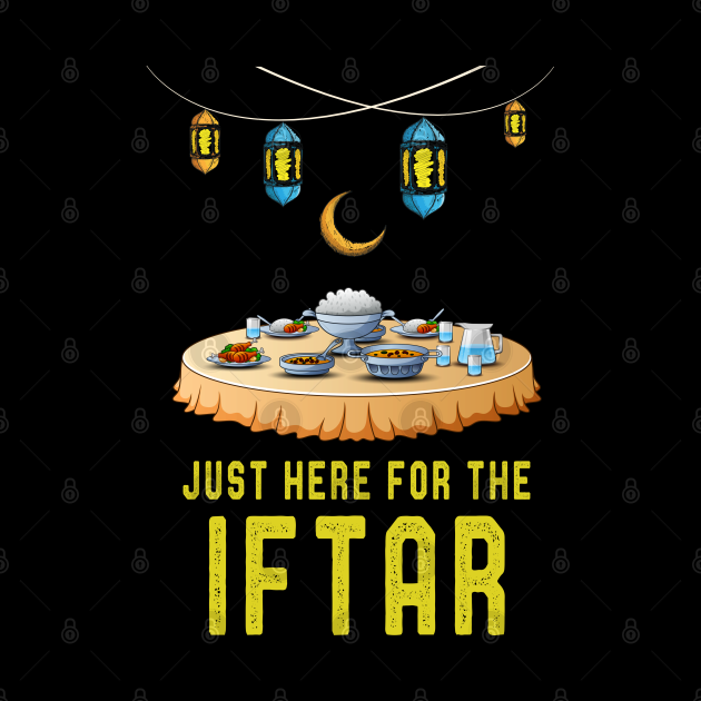 Just Here For The Iftar TShirt Funny Muslim Ramadan Sayings Ramadan