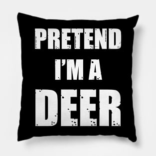 Funny Pretend I'm A Deer Halloween Costume Humor Pillow