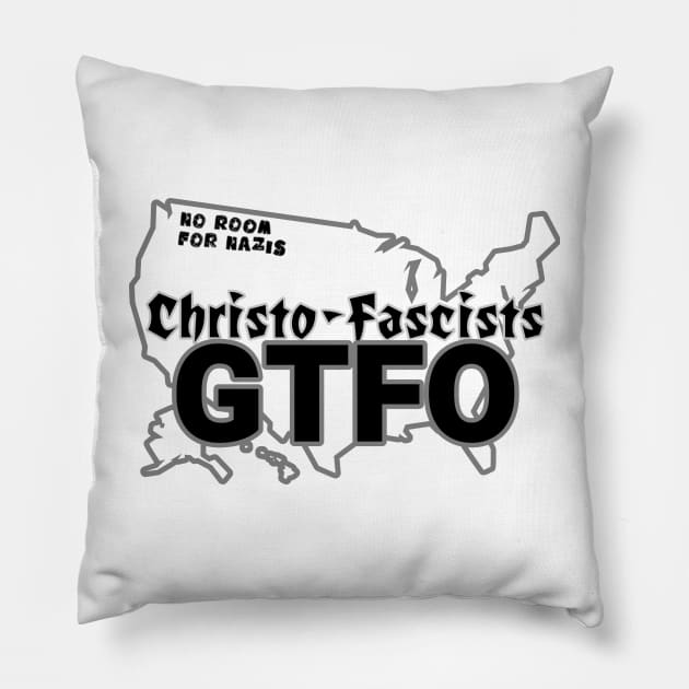 Christo-Fascists GTFO Pillow by Existential Cheerleaders