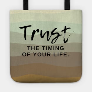 Trust The Timing of Your Life Tote