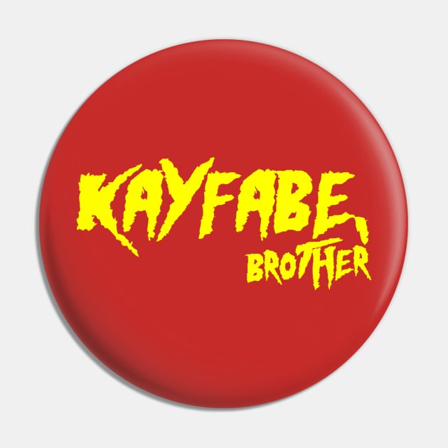 Kayfabe, Brother Pin by Squared Circle Pit