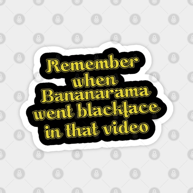 Remember When Bananarama Went Blackface In That Video Magnet by Trendsdk