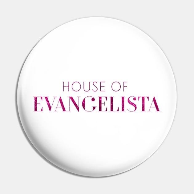 House of Evangelista Pin by giadadee