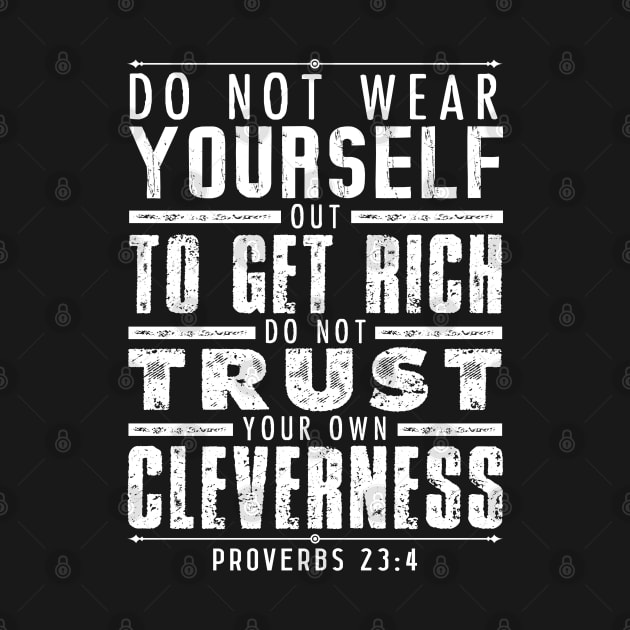 Proverbs 23:4 Do Not Wear Yourself Out To Get Rich by Plushism