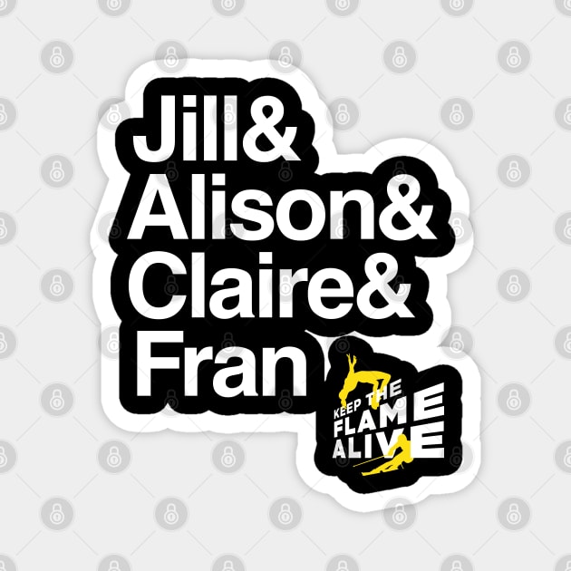 Jill & Alison & Clare & Fran Magnet by Keep the Flame Alive