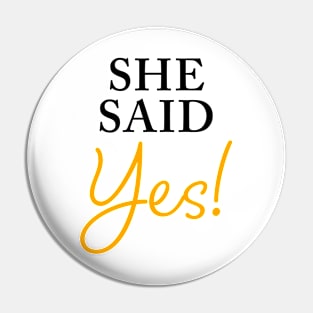 She Said YES – Funny Women's Engagement Fiancée Quote Pin