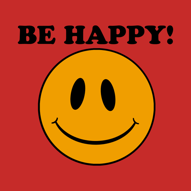 Smiley Face.... Be Happy!! by FunkyMonkeyShirts