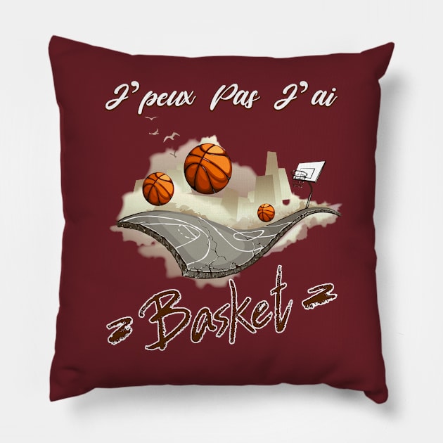 Je Peux pas j'ai Basket Idée Cadeau Drôle Joueur BasketBall Pillow by NaniMc