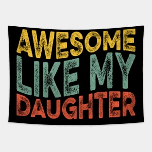 Awesome Like My Daughter Retro Dad Funny Fathers Tapestry