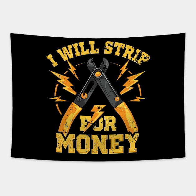 I Will Strip For Money Electrician Tapestry by Tee-hub