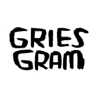 Grumpy, German, Gries Gram, Griesgram T-Shirt