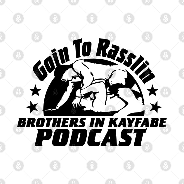 Goin to Rasslin by Brothers In Kayfabe Podcast