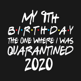 My 9th Birthday 2020 The One Were I Was Quarantined T-Shirt