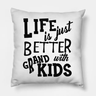 Grandparent - Life is just better with grand kids Pillow