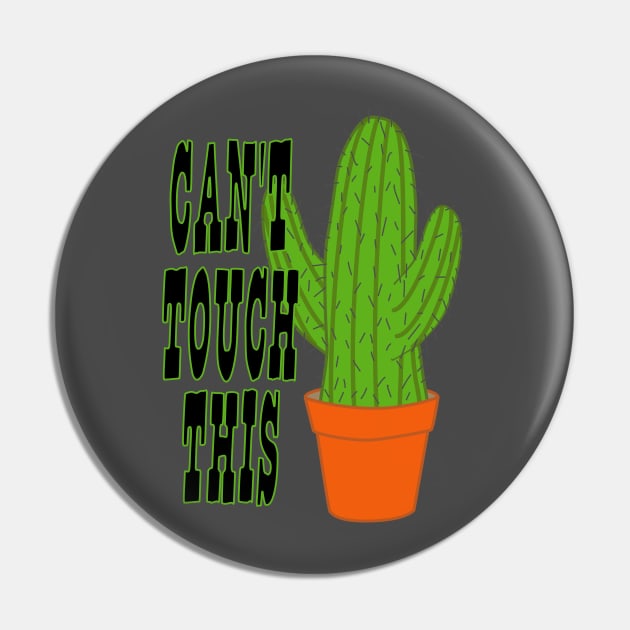 Can't Touch This, Funny Cactus Pin by skauff