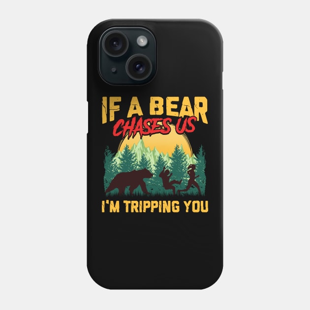 If a Bear Chases Us I'm Tripping You Camping Joke Phone Case by theperfectpresents