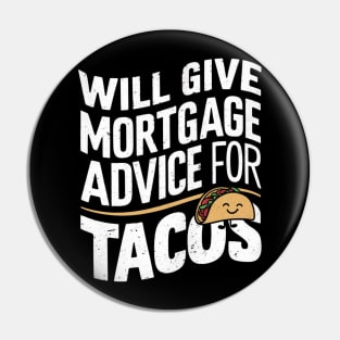 Will Give Mortgage Advice for Tacos Funny Loan Officer Pin