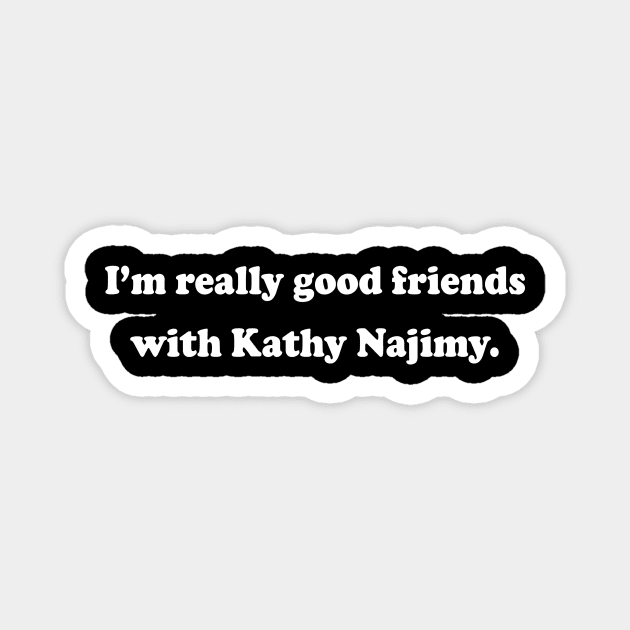 My BFF Kathy Najimy Magnet by PlanetWeirdPod