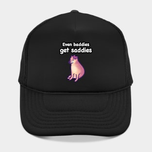 Even Baddies Get Saddies (White Text) Hat