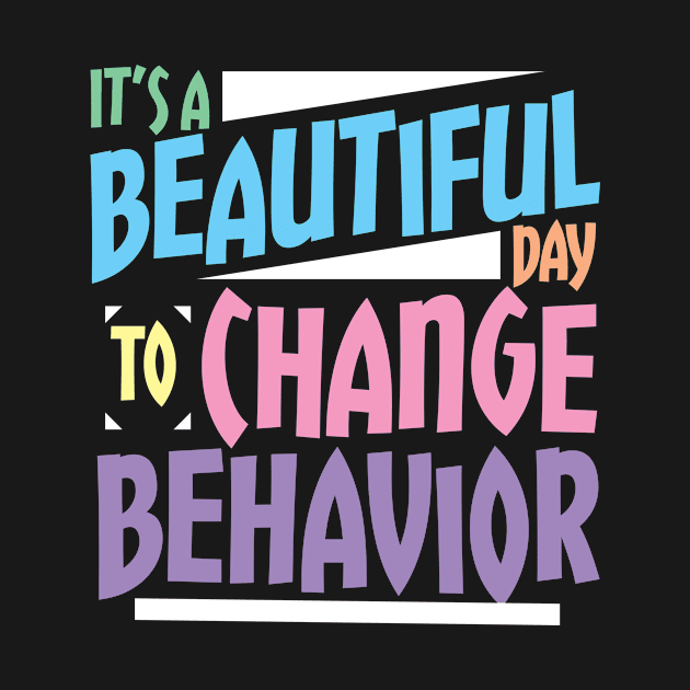 Change Behavior Technician Behavior Analyst by TheBestHumorApparel