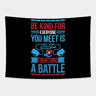 Be Kind For Everyone You Meet Is Fighting A Battle T Shirt For Women Men Tapestry