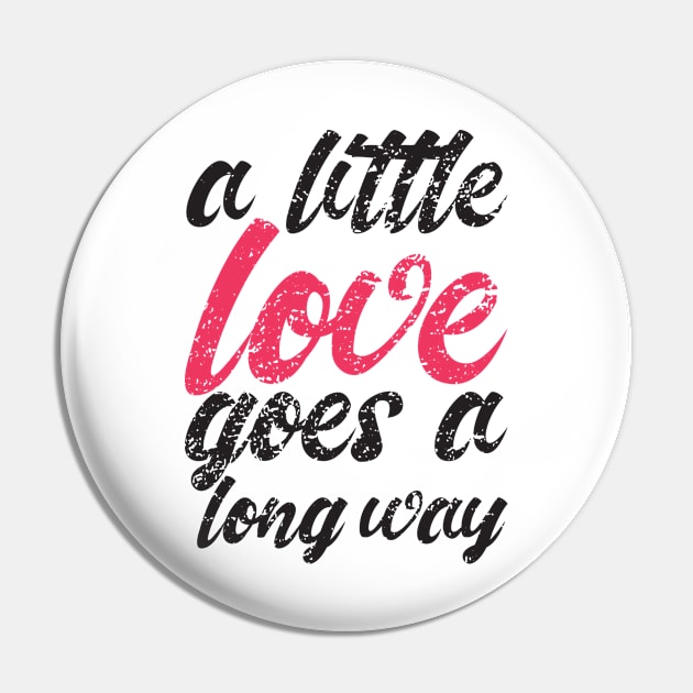 'A Little Love Goes A Long Way' Radical Kindness Shirt Pin by ourwackyhome