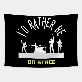 I´d rather be on music stage. White text and image. Tapestry