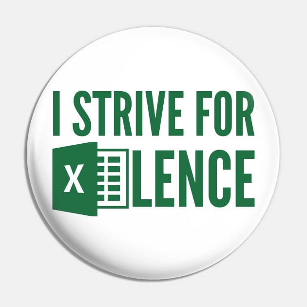 I Strive For Excellence Pin by oskibunde